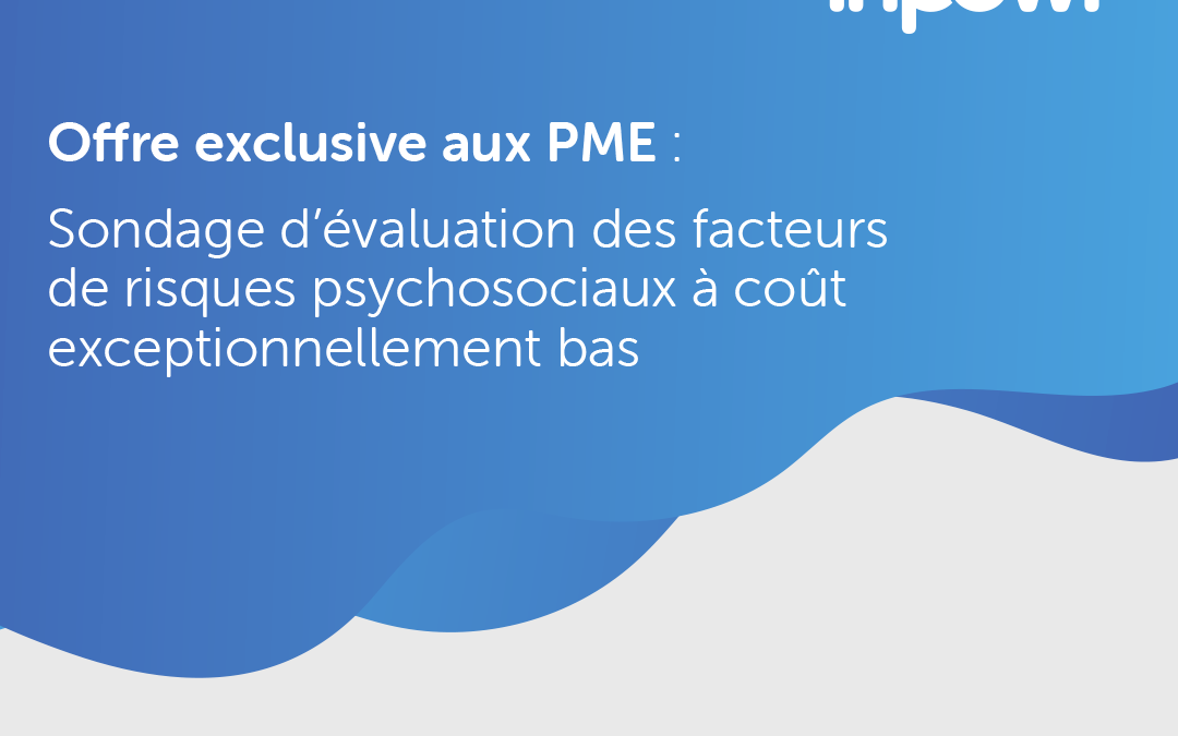 Offre exclusive aux PME : sondage d’évaluation des risques psychosociaux à coût réduit